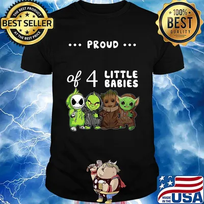 Proud of 4 little babies jack skellington grinch baby groot and baby yoda shirt