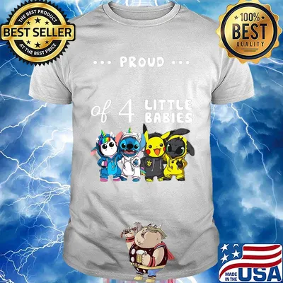 Proud of 4 little babies unicorn stitch pokemon and toothless shirt
