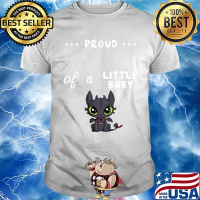 Proud of a little baby toothless shirt