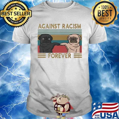 Pug against racism forever vintage retro shirt