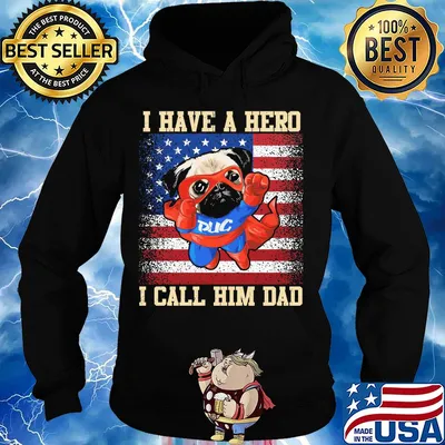 Pug I have a hero I call him dad american flag independence day s Hoodie