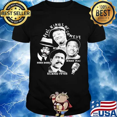 Real kings of comedy redd foxx robin harris bernie mac richard pryor shirt