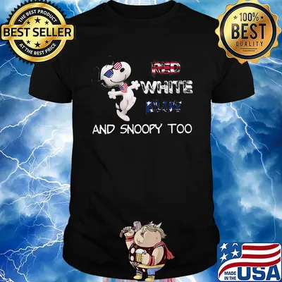 Red white blue and snoopy too american happy independence day shirt