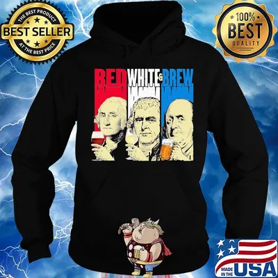 Red White Brew Cup French Flag George Washington Thomas Jefferson Benjamin Franklin Shirt Hoodie