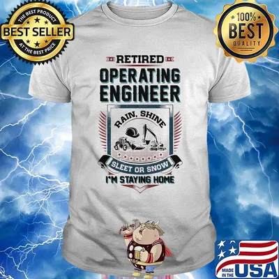 Retired Operating Engineer I'm Staying Home Excavator Car Draw Shirt