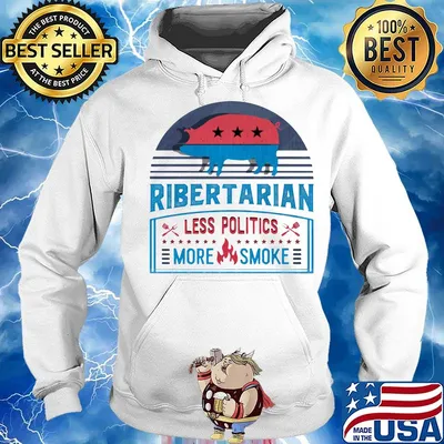 Ribertarian less politics more smoke funny bbq s Hoodie