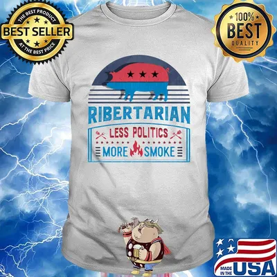 Ribertarian less politics more smoke funny bbq shirt
