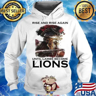 Rise And Rise Again Until Lambs Become Lions Combatant Shirt Hoodie