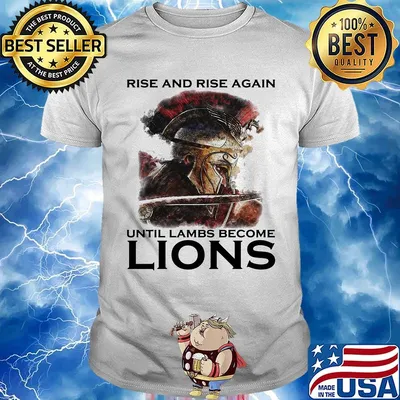 Rise And Rise Again Until Lambs Become Lions Combatant Shirt