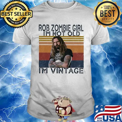 Rob zombie girl I'm not old I'm vintage retro shirt
