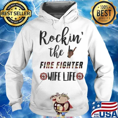 Rockin' The Fire Fighter Wife Life Independence Day Shirt Hoodie