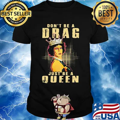 Rocky Horror don't be a drag just be a queen shirt