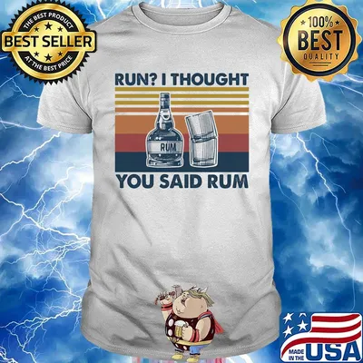 Run I thought you said rum vintage retro shirt