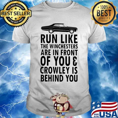 Run Like The Winchesters Are In Front Of You And Crowley Is Behind you Car Shirt