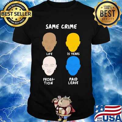 Same Crime Life 15 years Probation Paid Leave Shirt