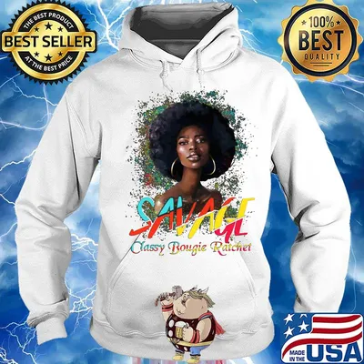 Savage Classy Bougie Ratchet Color Girl Shirt Hoodie