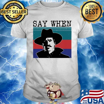 Say when cowboys vintage retro shirt
