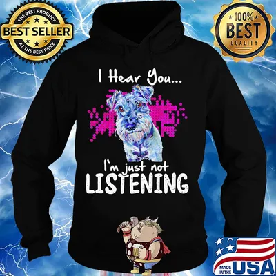 Schnauzer i hear you i'm just not listening s Hoodie
