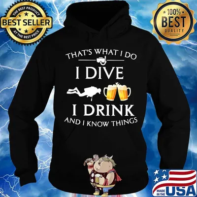 Scuba diving that's what i do i dive i drink and i know things s Hoodie
