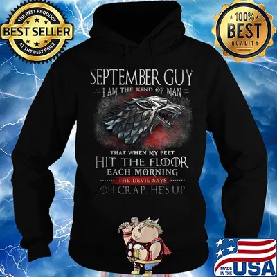 September The Kind Of Man That When My Feet Hit The Floor Each Moring The Devil Says Oh Crap He's UP Shirt Hoodie
