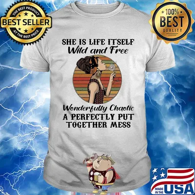 She is life itself wild and free wonderfully chaotic vintage retro shirt