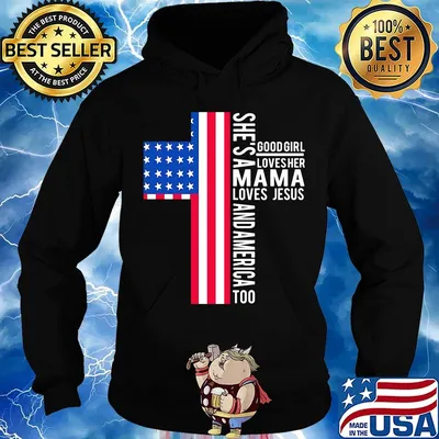 She's a good girl loves her mama loves jesus and American flag veteran Independence day s Hoodie