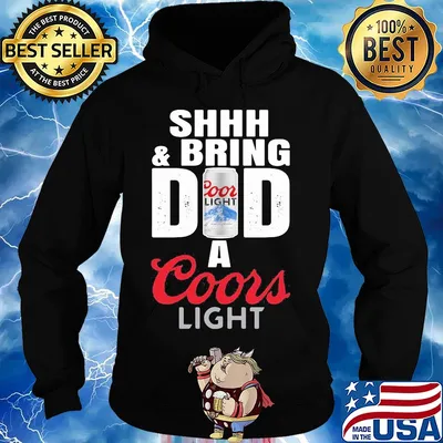 Shhh and bring dad a coor light beer happy father's day s Hoodie