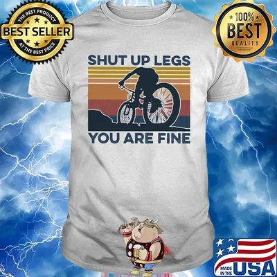 Shut up legs you are fine bike vintage retro shirt