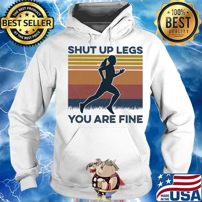 Shut up legs you are fine vintage retro s Hoodie