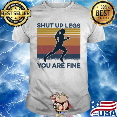 Shut up legs you are fine vintage retro shirt