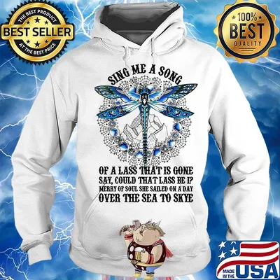 Sing Me A Song Of A Lass That Is Gone Dragonfly Shirt Hoodie