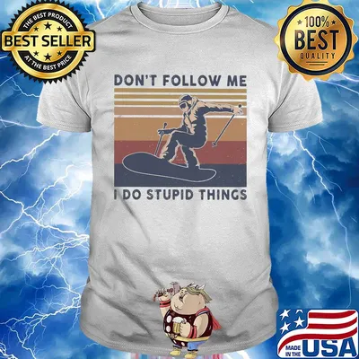 Skiing don't follow me I do stupid things vintage shirt