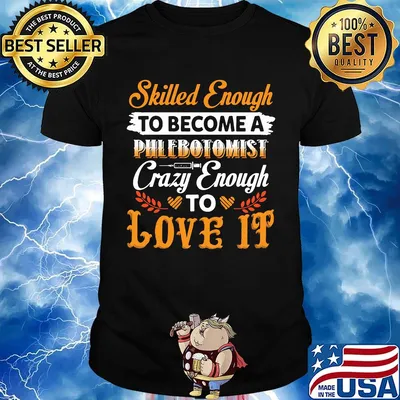 Skilled Enough To Become A Phlebotomist Cary Enough To Love It Shirt