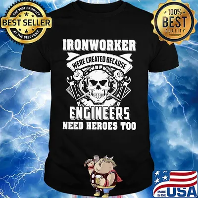 Skull ironworker were created because engineers need heroes too shirt