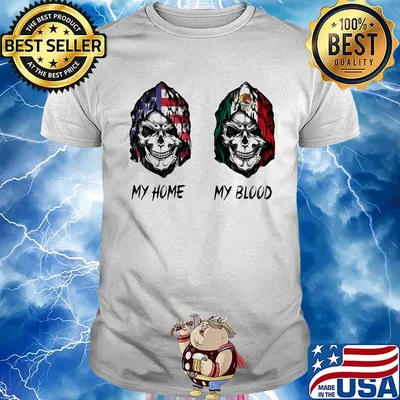 Skull my home american flag my blood mexico flag shirt