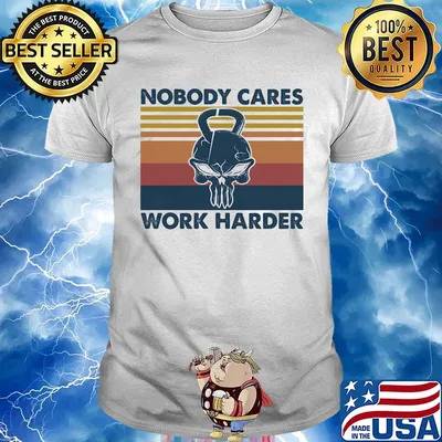 Skull nobody cares work harder vintage retro shirt