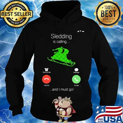 Sledding Is Calling And I Must Go Shirt Hoodie
