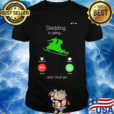Sledding Is Calling And I Must Go Shirt