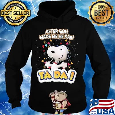 Snoopy after god made me he said ta da firework s Hoodie