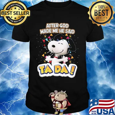 Snoopy after god made me he said ta da firework shirt