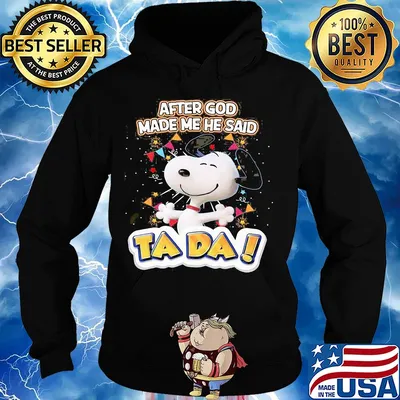 Snoopy after god made me he said ta da light s Hoodie