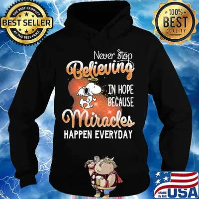 Snoopy angel never stop believing in hope because miracles happen everyday s Hoodie