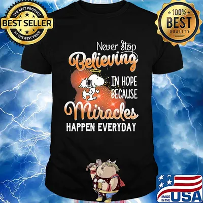 Snoopy angel never stop believing in hope because miracles happen everyday shirt