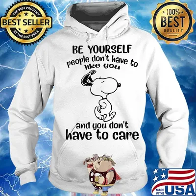Snoopy dog be yourself people don't have to like you and you don't have to care s Hoodie