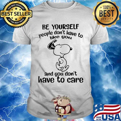 Snoopy dog be yourself people don't have to like you and you don't have to care shirt