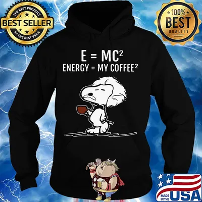 Snoopy e=mc2 energy my coffee s Hoodie