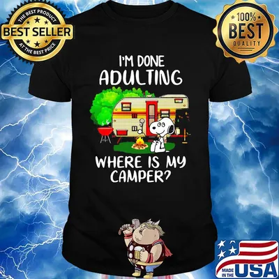 Snoopy i'm done adulting where is my camper fire shirt