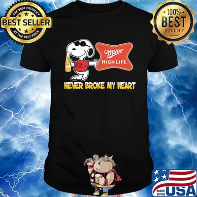 Snoopy miller high life beer never broke my heart shirt