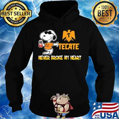 Snoopy tecate beer never broke my heart s Hoodie