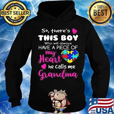 So There's This Boy Who Will Always Have A Piece Of My Heart He Calls Me Grandma Autism Awareness Shirt Hoodie